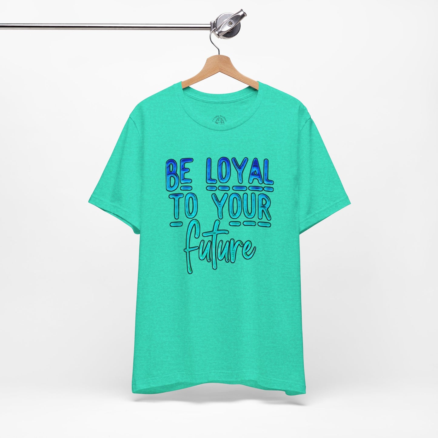 Be Loyal To Your Future Unisex Jersey Short Sleeve Tee